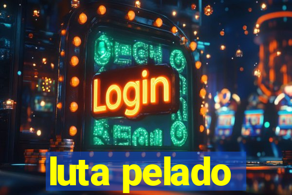 luta pelado